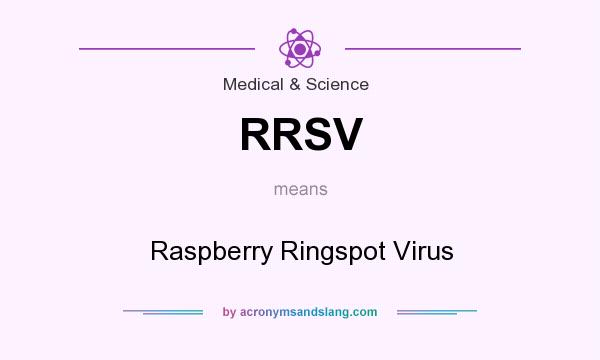 What does RRSV mean? It stands for Raspberry Ringspot Virus