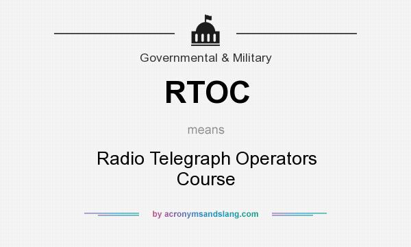 What does RTOC mean? It stands for Radio Telegraph Operators Course