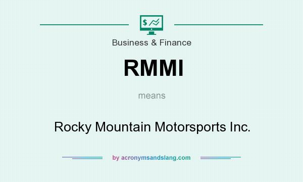 What does RMMI mean? It stands for Rocky Mountain Motorsports Inc.