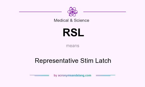 What does RSL mean? It stands for Representative Stim Latch