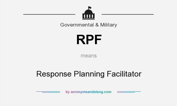 What does RPF mean? It stands for Response Planning Facilitator