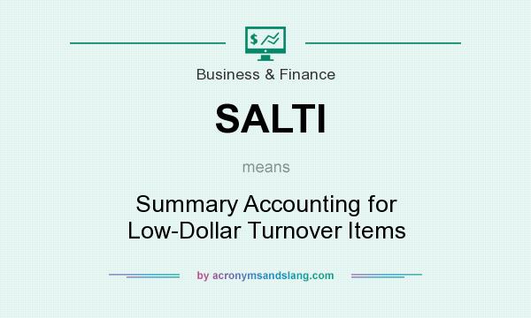 What does SALTI mean? It stands for Summary Accounting for Low-Dollar Turnover Items