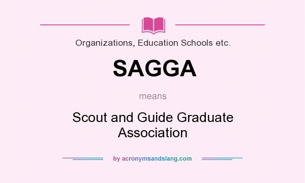 What does SAGGA mean? It stands for Scout and Guide Graduate Association