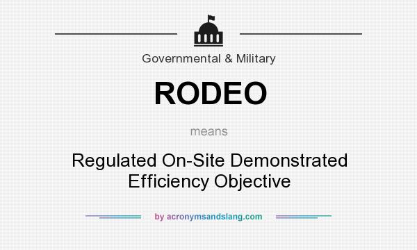 What does RODEO mean? It stands for Regulated On-Site Demonstrated Efficiency Objective