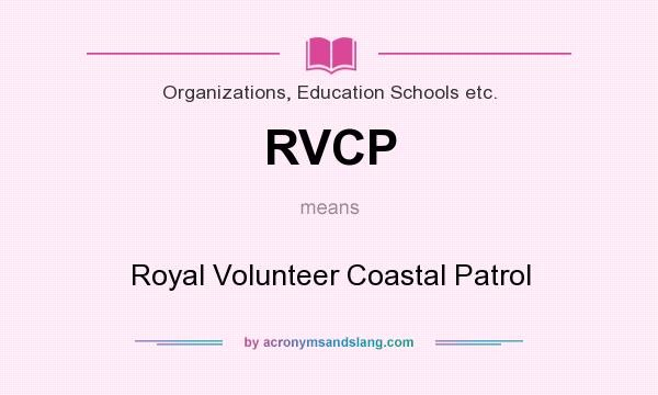What does RVCP mean? It stands for Royal Volunteer Coastal Patrol