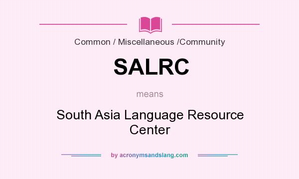 What does SALRC mean? It stands for South Asia Language Resource Center