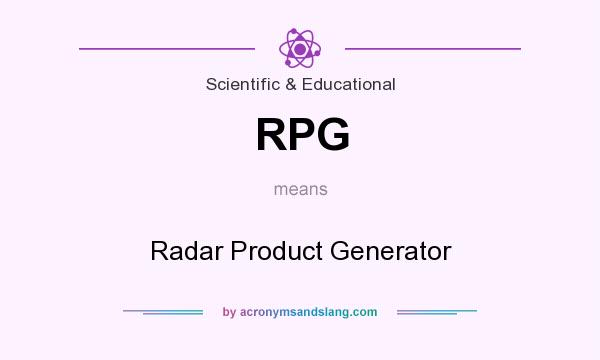 What does RPG mean? It stands for Radar Product Generator