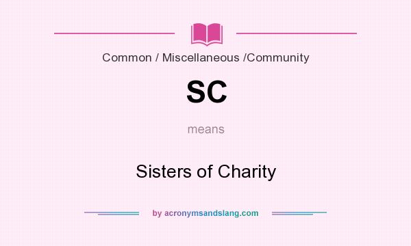 What does SC mean? It stands for Sisters of Charity