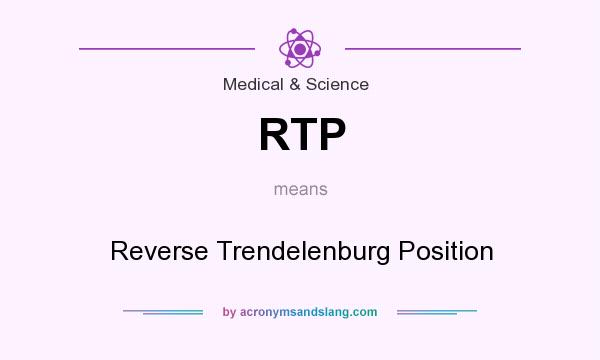 What does RTP mean? It stands for Reverse Trendelenburg Position
