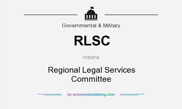 What does RLSC mean? It stands for Regional Legal Services Committee