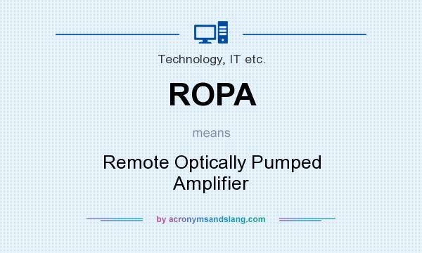 What does ROPA mean? It stands for Remote Optically Pumped Amplifier