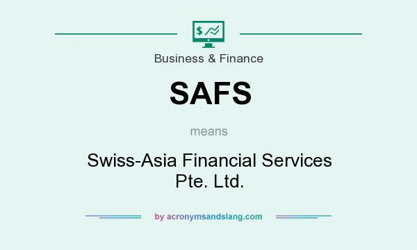 What does SAFS mean? It stands for Swiss-Asia Financial Services Pte. Ltd.