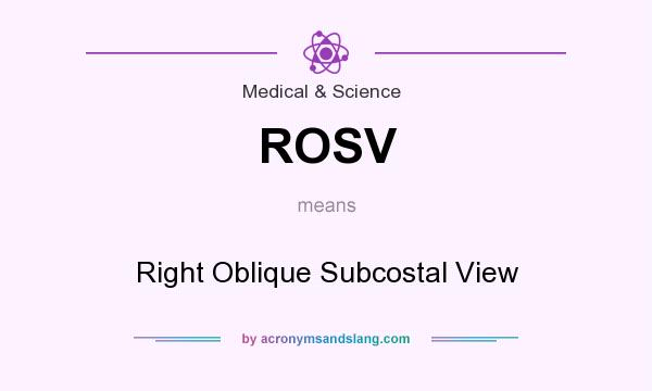 What does ROSV mean? It stands for Right Oblique Subcostal View