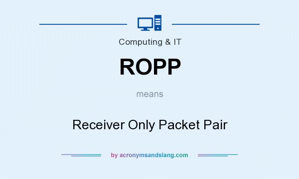 What does ROPP mean? It stands for Receiver Only Packet Pair
