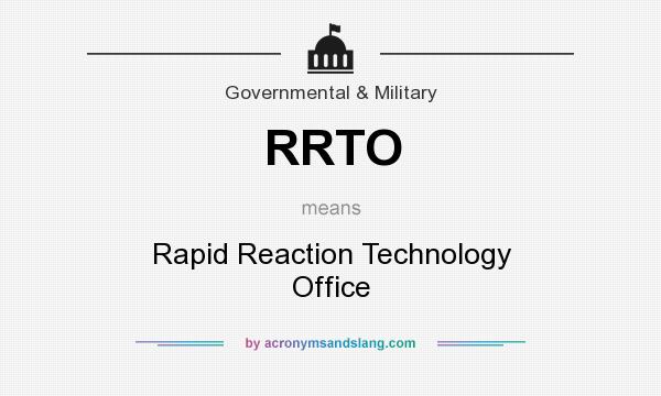 What does RRTO mean? It stands for Rapid Reaction Technology Office