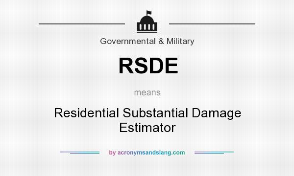 What does RSDE mean? It stands for Residential Substantial Damage Estimator