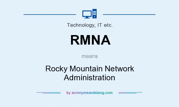 What does RMNA mean? It stands for Rocky Mountain Network Administration