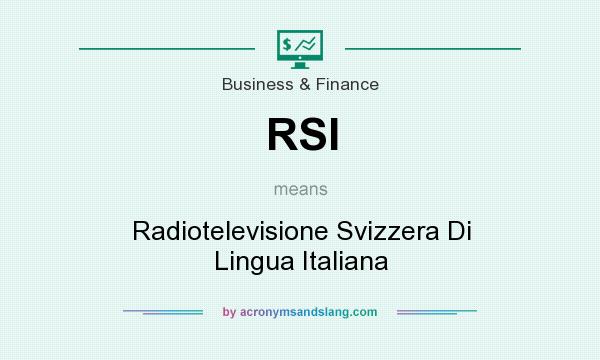 What does RSI mean? It stands for Radiotelevisione Svizzera Di Lingua Italiana