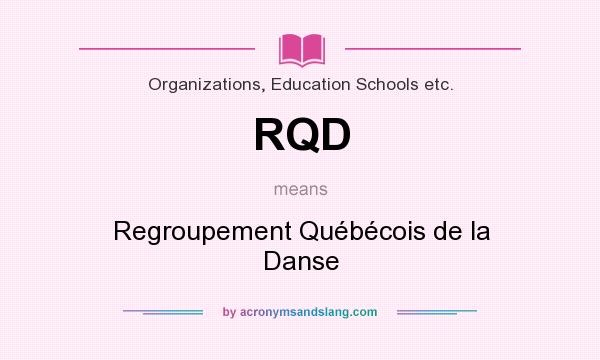 What does RQD mean? It stands for Regroupement Québécois de la Danse