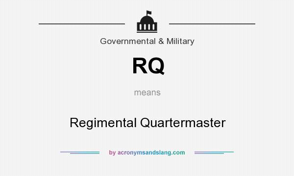 What does RQ mean? It stands for Regimental Quartermaster