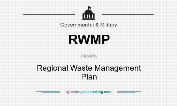 What does RWMP mean? It stands for Regional Waste Management Plan