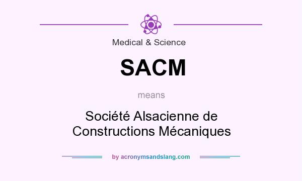 What does SACM mean? It stands for Société Alsacienne de Constructions Mécaniques