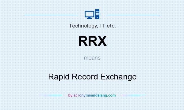 What does RRX mean? It stands for Rapid Record Exchange