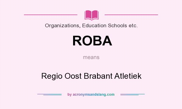 What does ROBA mean? It stands for Regio Oost Brabant Atletiek