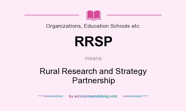 What does RRSP mean? It stands for Rural Research and Strategy Partnership