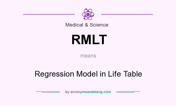 What does RMLT mean? It stands for Regression Model in Life Table