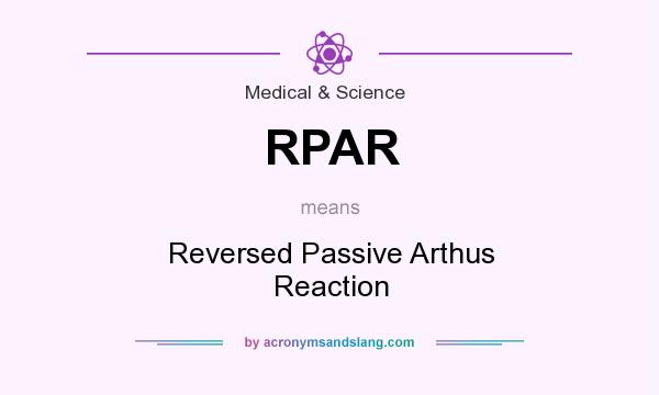 What does RPAR mean? It stands for Reversed Passive Arthus Reaction