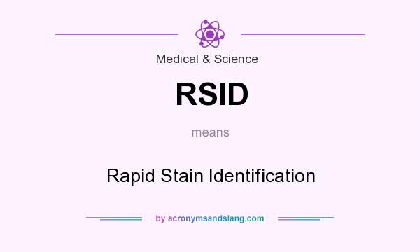 What does RSID mean? It stands for Rapid Stain Identification