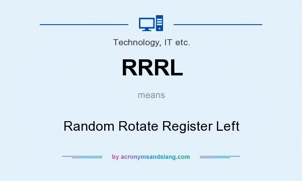 What does RRRL mean? It stands for Random Rotate Register Left