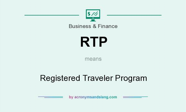 What does RTP mean? It stands for Registered Traveler Program