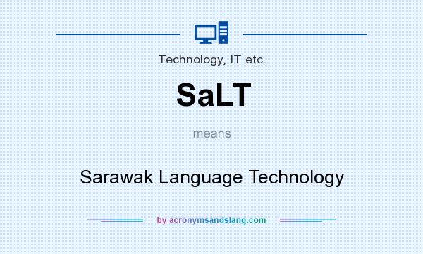 What does SaLT mean? It stands for Sarawak Language Technology