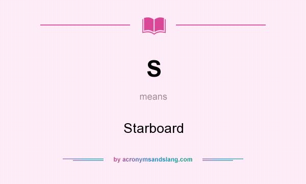 What does S mean? It stands for Starboard
