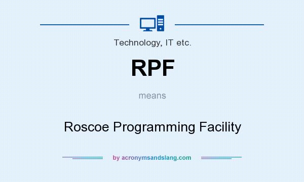 What does RPF mean? It stands for Roscoe Programming Facility