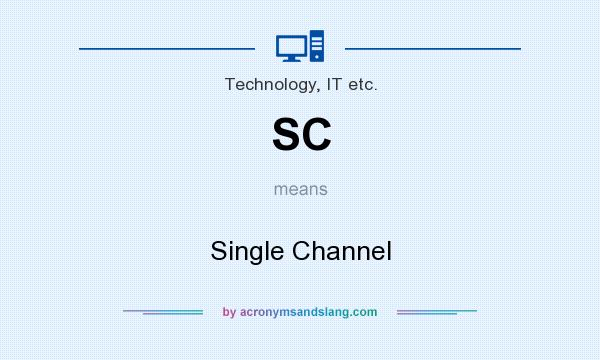 What does SC mean? It stands for Single Channel
