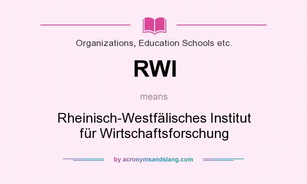 What does RWI mean? It stands for Rheinisch-Westfälisches Institut für Wirtschaftsforschung