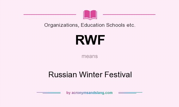 What does RWF mean? It stands for Russian Winter Festival
