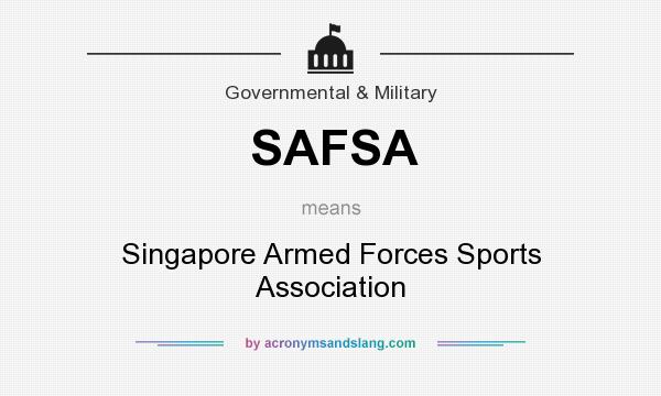 What does SAFSA mean? It stands for Singapore Armed Forces Sports Association