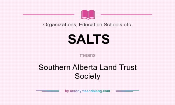 What does SALTS mean? It stands for Southern Alberta Land Trust Society