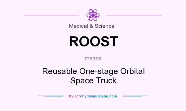 What does ROOST mean? It stands for Reusable One-stage Orbital Space Truck
