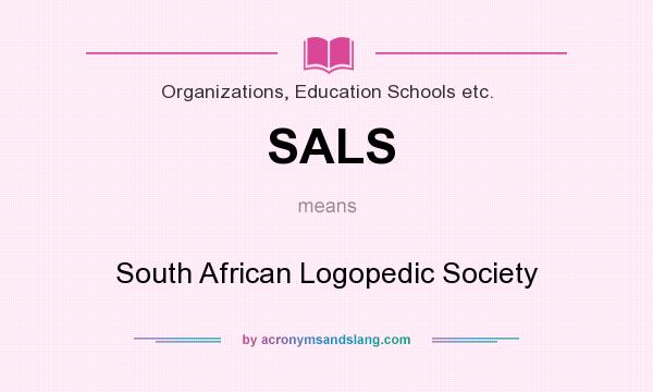What does SALS mean? It stands for South African Logopedic Society