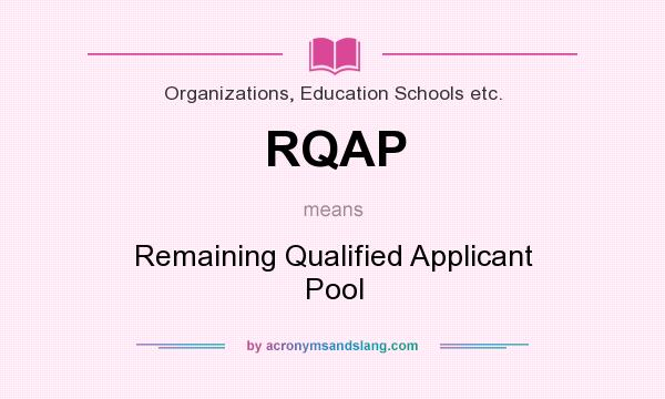 What does RQAP mean? It stands for Remaining Qualified Applicant Pool