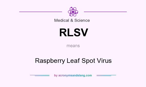 What does RLSV mean? It stands for Raspberry Leaf Spot Virus