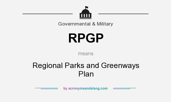 What does RPGP mean? It stands for Regional Parks and Greenways Plan