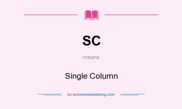 What does SC mean? It stands for Single Column