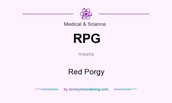 What does RPG mean? It stands for Red Porgy