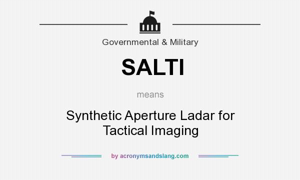 What does SALTI mean? It stands for Synthetic Aperture Ladar for Tactical Imaging